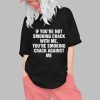 If Youre Not Smoking Crack With Me Youre Smoking Crack Against Me Shirt 0 1