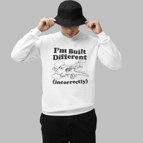 Im Built Different Incorrectly Boeing 737 Shirt 1 1