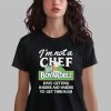 I'm Not A Chef But Boyardeez Days Getting Harder And Harder To Get Through Shirt