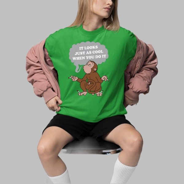 It Looks Just As Cool When You Do It Shirt 4 7