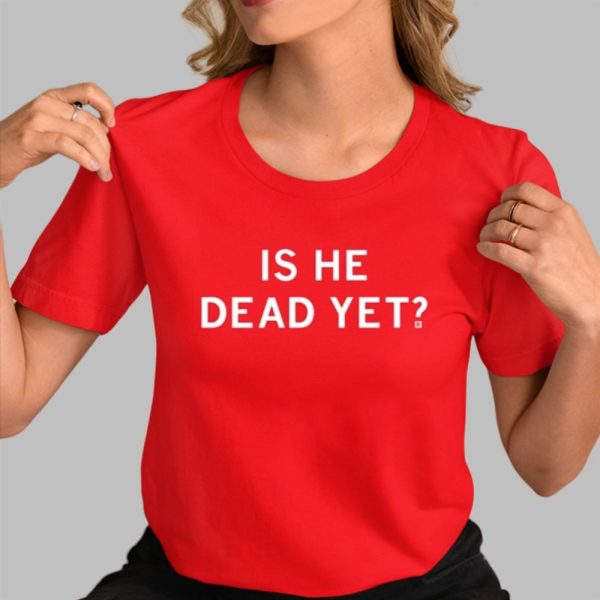 Jamie Bonkiewicz Is He Dead Yet Shirt 5 1