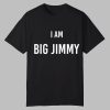 Jimmy Failla I Am Big Jimmy Shirt 0 0