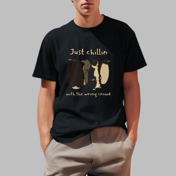 Just Chillin With The Wrong Crowd Shirt 0 1