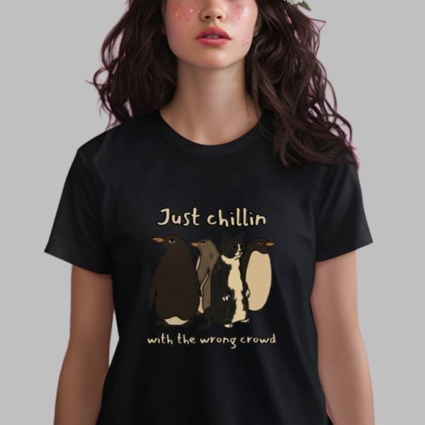 Just Chillin With The Wrong Crowd Shirt 0 2