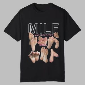 MILF Man I Love Feet Shirt 0 0