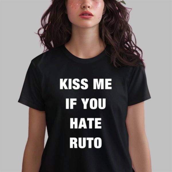 Kiss Me If You Hate Ruto Shirt 0 2