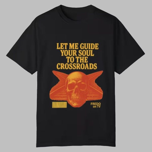 Let Me Guide Your Soul To The Crossroads Shirt 0 0