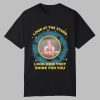 Look At the Stars Look How They Shine For You Shirt 0 0