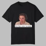 MJ Aztecross We Like Older Women Shirt