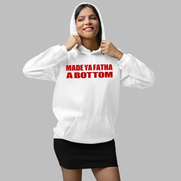 Made Ya Fatha Bottom Shirt 2 1