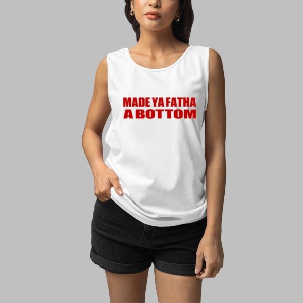 Made Ya Fatha Bottom Shirt 3 1