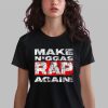 Make Niggas Rap Again Shirt 0 2