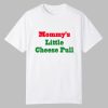 Mommys Little Cheese Pull Shirt 0 0