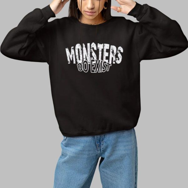 Monsters Do Exist Shirt 1 1