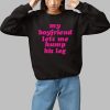My Boyfriend Lets Me Hump His Leg Shirt 1 1