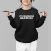 My Girlfriend Beats Me Shirt 1 b