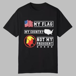 Taylor My Flag My Country Not My President Shirt 0 0