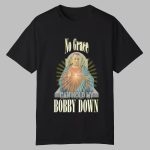 No Grave Can Hold My Bobby Down Shirt