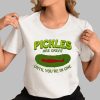 Pickles Are Great Until You're In One Shirt