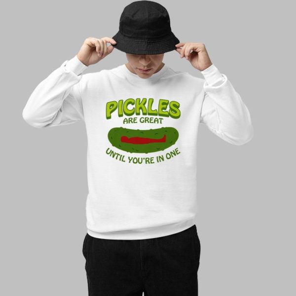 Pickles Are Great Until Youre In One Shirt 1 1