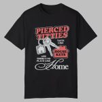 Pierced Titties Taste Like House Keys And There's No Place Like Home Shirt