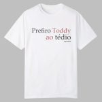 Prefico Toddy Ao Tedio Cazuza Shirt