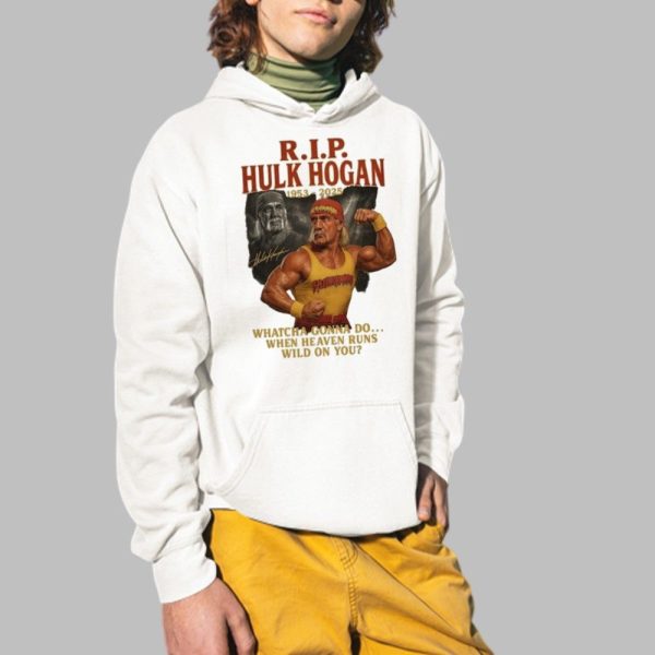 RIP Hulk Hogan 1953 2025 Whatcha Gonna Do When Heaven Runs Wild On You Shirt 2 1