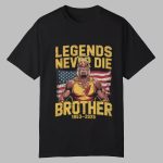 Hulk Hogan RIP Legends Never Die Brother 1953 2025 Shirt