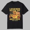 RIP Hulk Hogan Legends Never Die Brother 1953 2025 Shirt 0 0