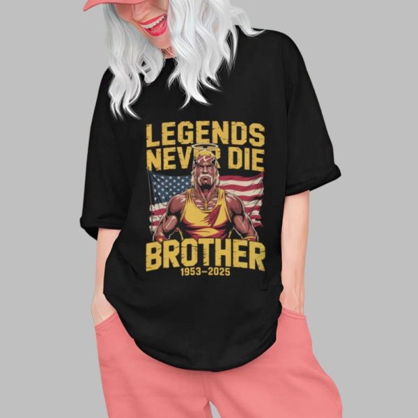 RIP Hulk Hogan Legends Never Die Brother 1953 2025 Shirt 0 1 1