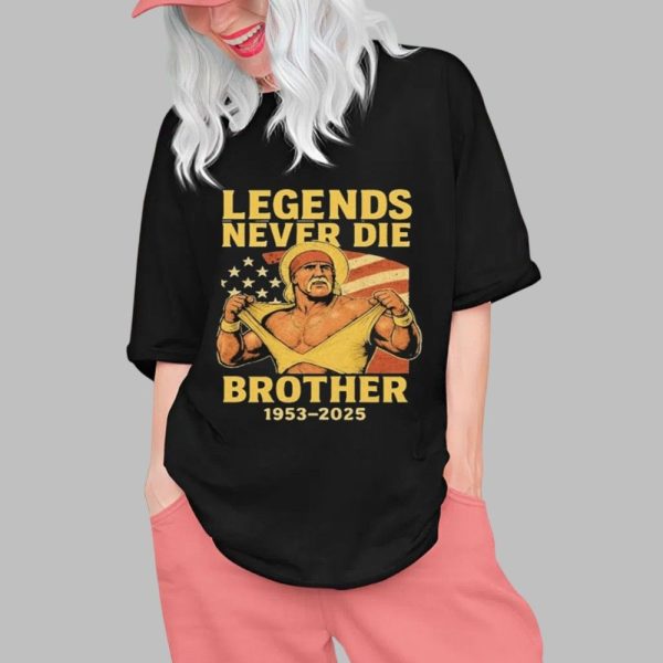RIP Hulk Hogan Legends Never Die Brother 1953 2025 Shirt 0 1