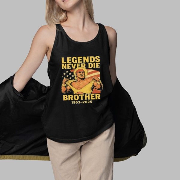 RIP Hulk Hogan Legends Never Die Brother 1953 2025 Shirt 3 1