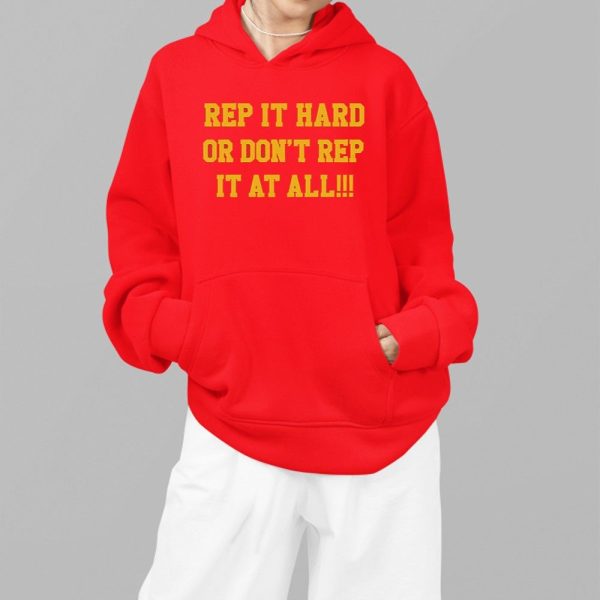 Rep It Hard Or Dont Rep It At All Shirt 5 5