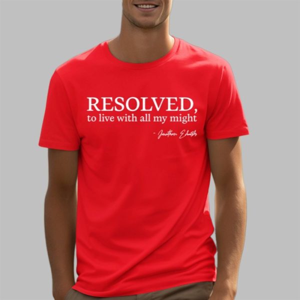 Resolved To Live With All My Might Shirt 5 3