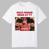 Rip Hulk Hogan Dead At 71 Shirt 0 0