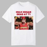 Rip Hulk Hogan Dead At 71 Shirt