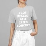 Sam Ramsdell I Got Pegged At A Creed Concert Shirt