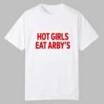 Sophiecham Hot Girls Eat Arby's Shirt
