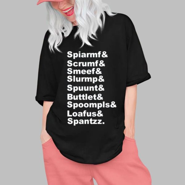 Spiarmf Scrumf Smeef Slurmp Spuunt Buttlet Spoompls Shirt 0 1
