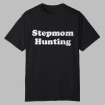Stepmom Hunting Shirt