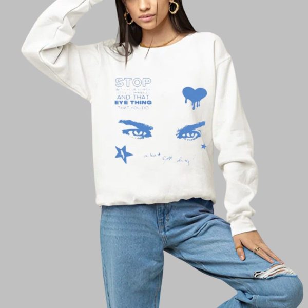 Stop With Your Flirty Little Comments And That Eye Thing That You Do Shirt 1 a