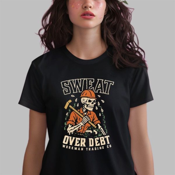 Sweat Over Debt Skeleton Shirt 0 2