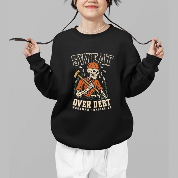 Sweat Over Debt Skeleton Shirt 1 b