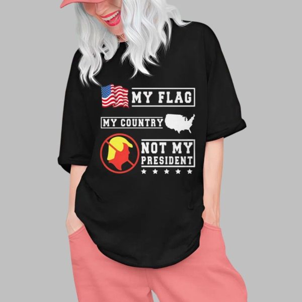 Taylor My Flag My Country Not My President Shirt 0 1