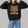 The Love Of Your Life Is Latina And Insane Shirt 1 1