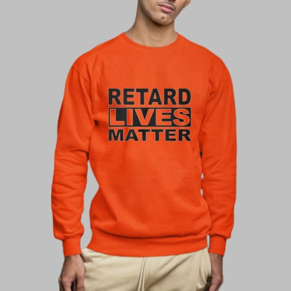 Trevv Retard Lives Matter Shirt 0 2 c