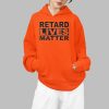 Trevv Retard Lives Matter Shirt 0 3 v