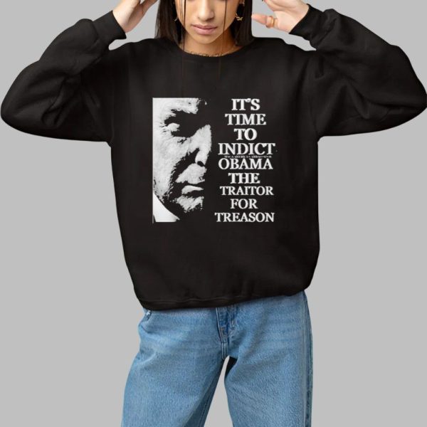 Trump Its Time To Indict Obama The Traitor For Treason Shirt 1 1