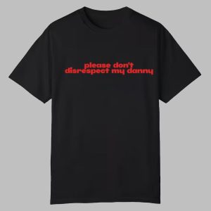 Mia Pfluger Please Don't Disrespect My Danny Shirt