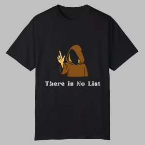 There Is No List Epstein Files Shirt 0 0
